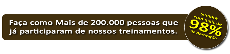 [Faça como mais de 200.000 pessoas que já participaram de nossos treinamentos. Sempre com mais de 98% de Aprovação]